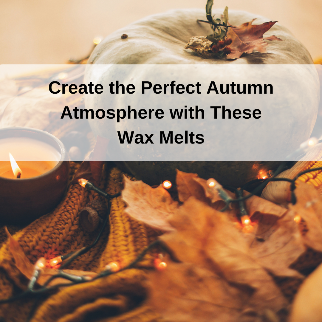 Create the Perfect Autumn Atmosphere with These Wax Melts