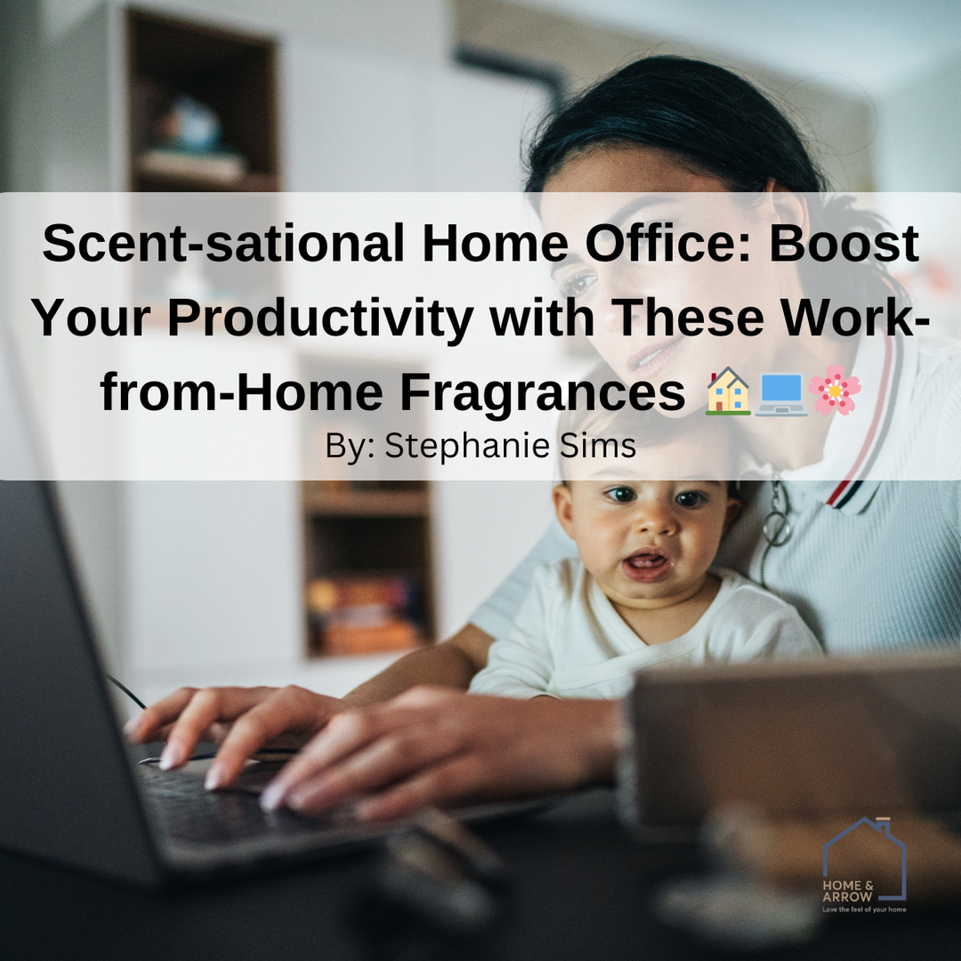 Scent-sational Home Office: Boost Your Productivity with These Work-from-Home Fragrances 🏠💻🌸