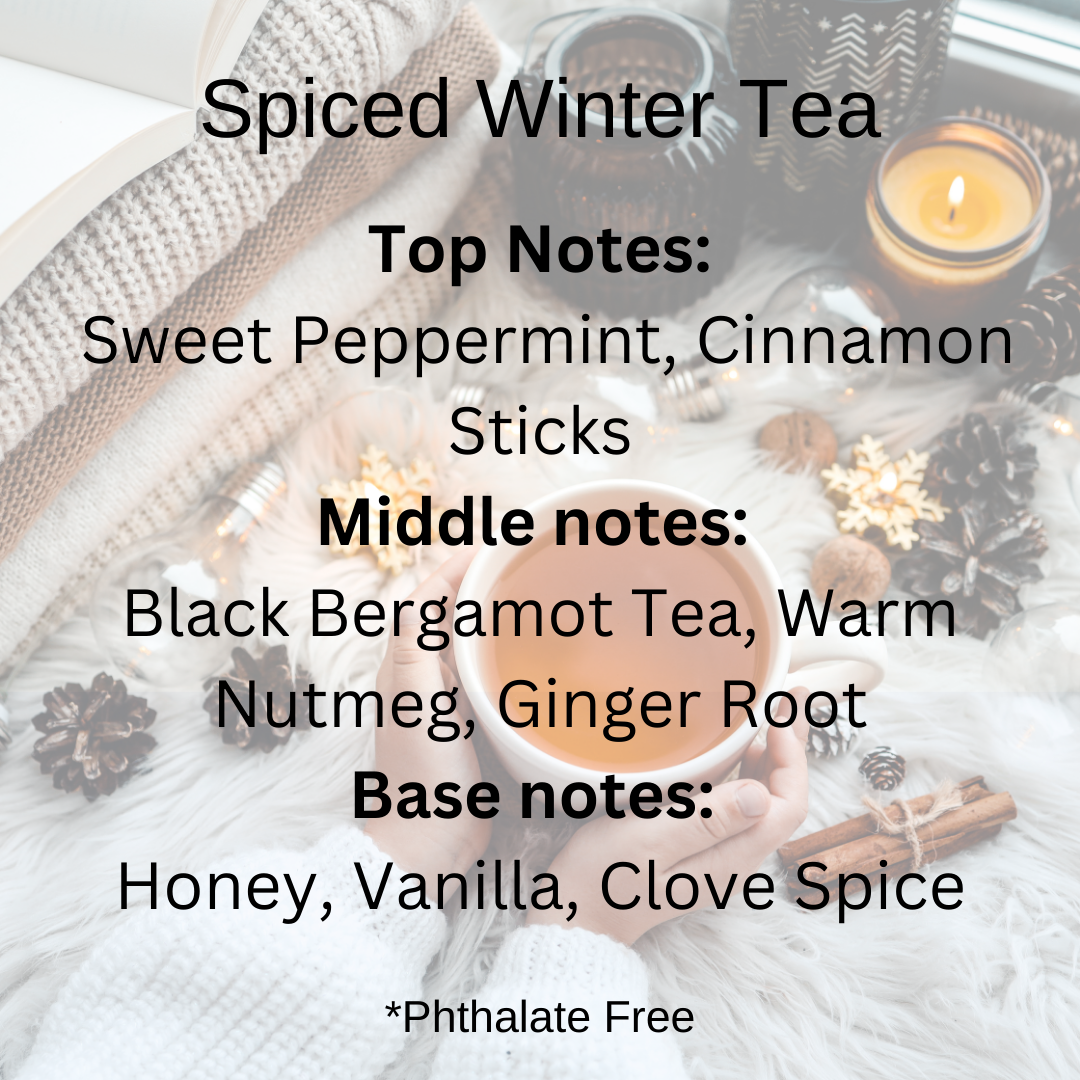 Spiced Winter Tea scent notes: Sweet peppermint, cinnamon sticks, black bergamot tea, warm nutmeg, ginger root, honey, vanilla, clove over a cozy cup of tea surrounded by spices, candles and sweaters.